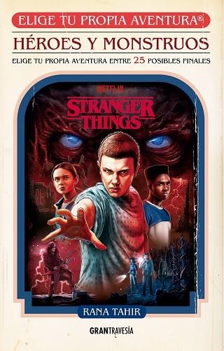 STRANGER THINGS HÉROES Y MOUNSTRUOS ELIGE TU PROPIA AVENTURA ENTRE 25 POSIBLES FINALES | 9788412725902 | TAHIR, RANA