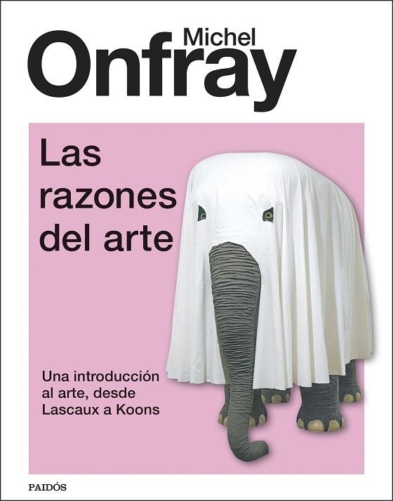 LAS RAZONES DEL ARTE. UNA INTRODUCCIÓN AL ARTE, DESDE LASCAUX A KOONS | 9788449341601 | ONFRAY, MICHEL