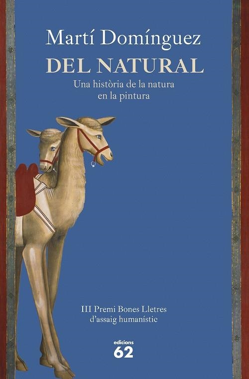 DEL NATURAL. UNA HISTORIA DE LA NATURA EN LA PINTURA (PREMI BONES LLETRES D'ASSAIG HUMANÍSTIC) | 9788429781380 | DOMÍNGUEZ, MARTÍ