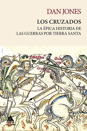 LOS CRUZADOS LA ÉPICA HISTORIA DE LAS GUERRAS POR TIERRA SANTA | 9788419703217 | JONES, DAN