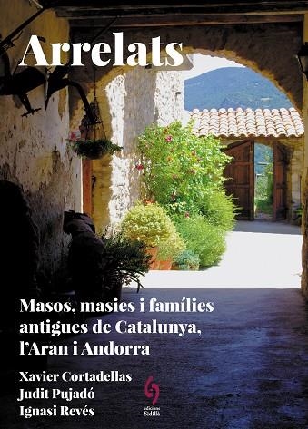 ARRELATS. CATALUNYA, L'ARAN I ANDORRA. MASOS, MASIES I FAMÍLIES ANTIGUES DE CATALUNYA, L'ARAN I ANDORRA | 9788412730845 | CORTADELLAS GRATACÒS, XAVIER / PUJADÓ PUIGDOMÈNECH, JUDIT / REVÉS REVÉS, IGNASI