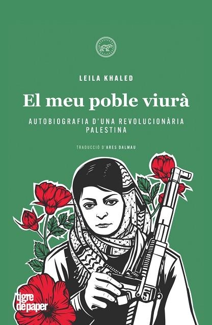 LEILA KHALED. EL MEU POBLE VIURÀ. AUTOBIOGRAFIA D'UNA REVOLUCIONÀRIA PALESTINA | 9788418705670 | KHALED, LEILA