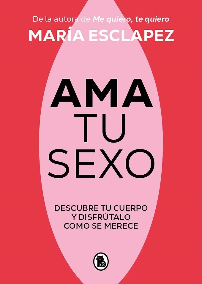 AMA TU SEXO DESCUBRE TU CUERPO Y DISFRÚTALO COMO SE MERECE | 9788402428998 | ESCLAPEZ, MARÍA