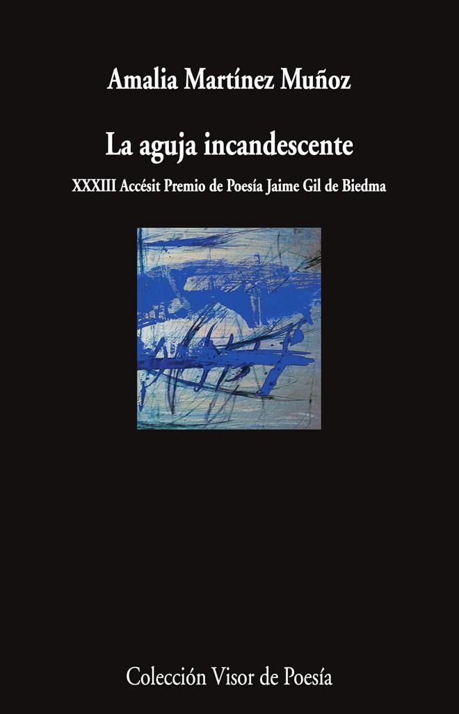 LA AGUJA INCANDESCENTE (XXXIII ACCESIT PREMIO DE POESIA JAIME GIL DE BIEDMA) | 9788498955095 | MARTÍNEZ MUÑOZ, AMALIA