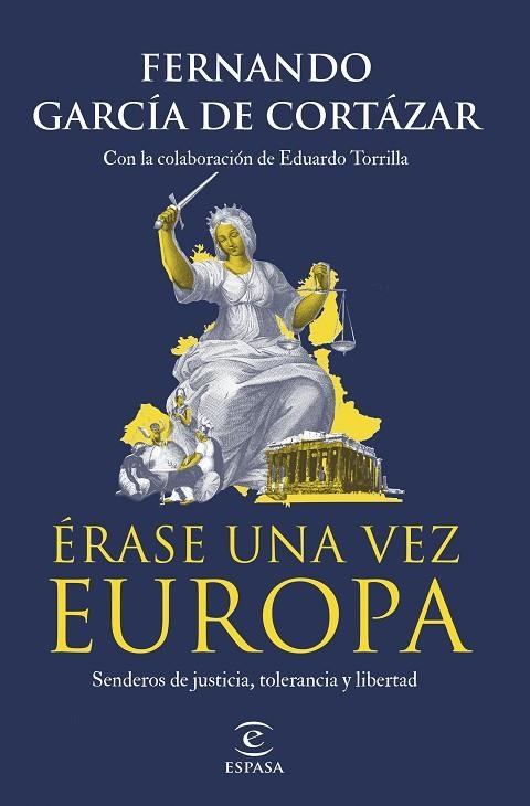 ÉRASE UNA VEZ EUROPA. SENDEROS DE JUSTICIA, TOLERANCIA Y LIBERTAD | 9788467071214 | GARCÍA DE CORTÁZAR, FERNANDO