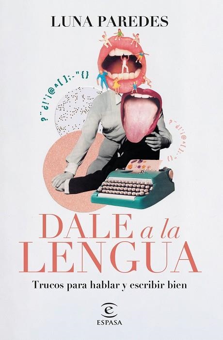 DALE A LA LENGUA. TRUCOS PARA HABLAR Y ESCRIBIR BIEN | 9788467071245 | PAREDES, LUNA