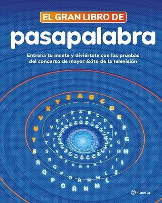 EL GRAN LIBRO DE PASAPALABRA. ENTRENA TU MENTE Y DIVIÉRTETE CON LAS PRUEBAS DEL PROGRAMA DE MAYOR ÉXITO EN TV | 9788408279273