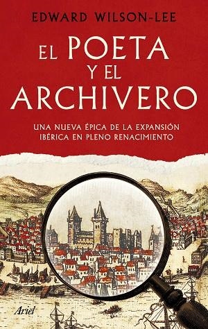 EL POETA Y EL ARCHIVERO. UNA NUEVA ÉPICA DE LA EXPANSIÓN IBÉRICA EN PLENO RENACIMIENTO | 9788434436916 | WILSON-LEE, EDWARD