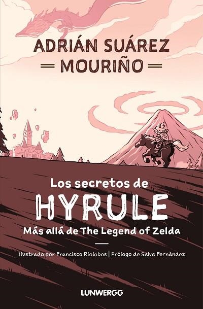 LOS SECRETOS DE HYRULE. MÁS ALLÁ DE "THE LEGEND OF ZELDA" | 9788419875112 | SUÁREZ MOURIÑO, ADRIÁN