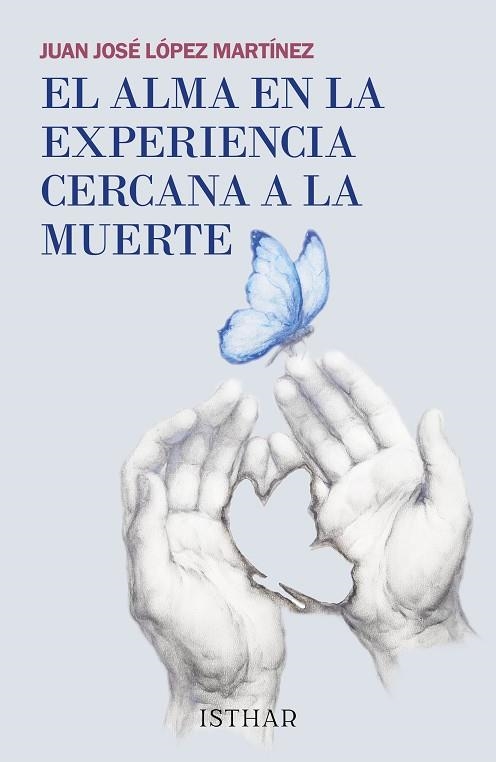 EL ALMA EN LA EXPERIENCIA CERCANA A LA MUERTE | 9788419619303 | LÓPEZ MARTÍNEZ, JUAN JOSÉ