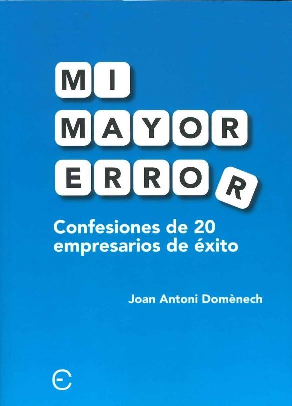 MI MAYOR ERROR. CONFESIONES DE 20 EMPRESARIOS DE ÉXITO | 9788409563654 | DOMÈNECH SIMÓN, JOAN ANTONI