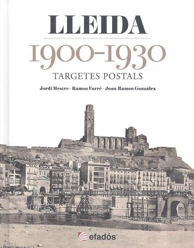 LLEIDA 1900-1930 | 9788419736185 | MESTRE, JORDI / FARRÉ, RAMON / GONZÁLEZ, JOAN RAMON