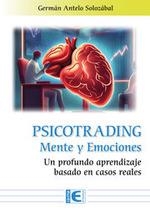 PSICOTRADING. MENTE Y EMOCIONES. UN PROFUNDO APRENDIZAJE BASADO EN CASOS REALES | 9788419857842 | GERMÁN ANTELO SOLOZÁBAL