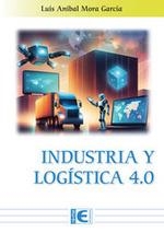 INDUSTRIA Y LOGÍSTICA 4.0 | 9788419857798 | LUIS ANIBAL MORA GARCÍA