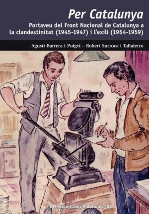 PER CATALUNYA. PORTAVEU DEL FRONT NACIONAL DE CATALUNYA A LA CLANDESTINITAT (1945-1947) I A L'EXILI (1954-1959) | 9788423208975 | BARRERA, AGUSTÍ/SURROCA, ROBERT