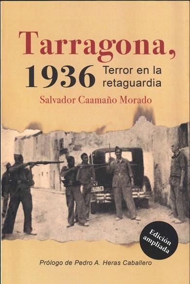 TARRAGONA, 1936. TERROR EN LA RETAGUARDIA. EDICION AMPLIADA | 9788412729108 | CAAMAÑO, MORADO