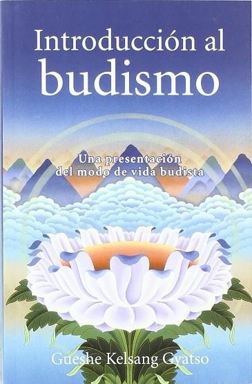 INTRODUCCIÓN AL BUDISMO. UNA PRESENTACIÓN DEL MODO DE VIDA BUDISTA | 9788493616960 | KELSANG GYATSO