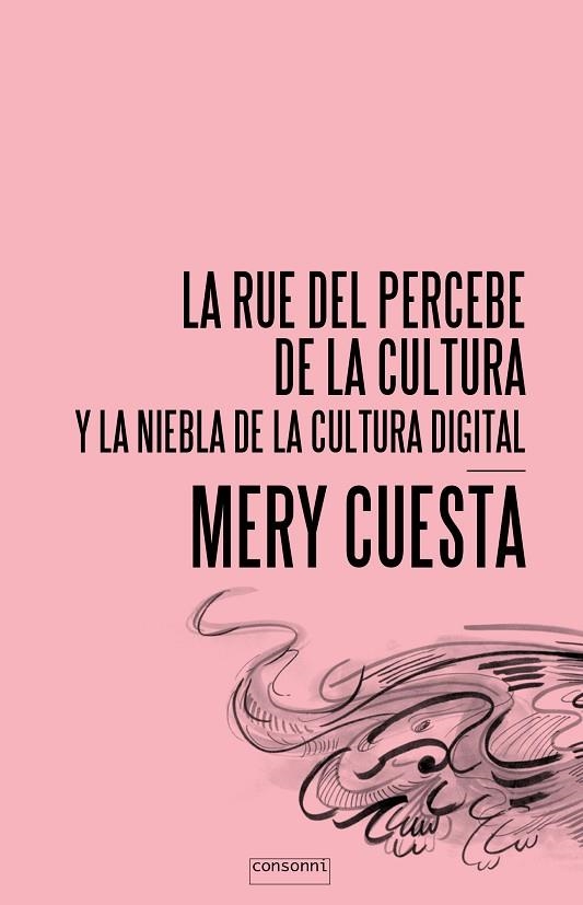 LA RUE DEL PERCEBE DE LA CULTURA Y LA NIEBLA DE LA CULTURA DIGITAL | 9788416205110 | CUESTA, MERY