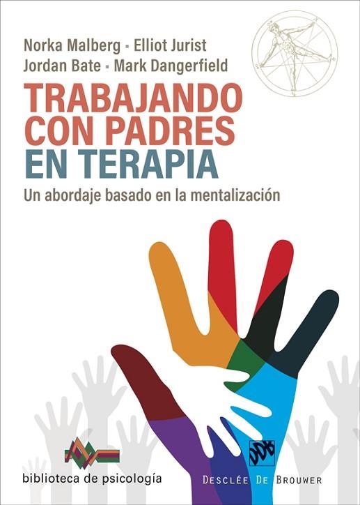 TRABAJANDO CON PADRES EN TERAPIA. UN ABORDAJE BASADO EN LA MENTALIZACIÓN | 9788433032454 | MALBERG, NORKA / JURIST, ELLIOT / BATE, JORDAN / DANGERFIELD, MARK