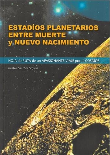 ESTADÍOS PLANETARIOS ENTRE MUERTE Y NUEVO NACIMIENTO | 9788418919077 | SANCHEZ SEGURA, BEATRIZ