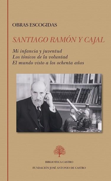 OBRAS ESCOGIDAS: MI INFANCIA Y JUVENTUD. LOS TÓNICOS DE LA VOLUNTAD. EL MUNDO VI | 9788415255765 | RAMÓN Y CAJAL, SANTIAGO