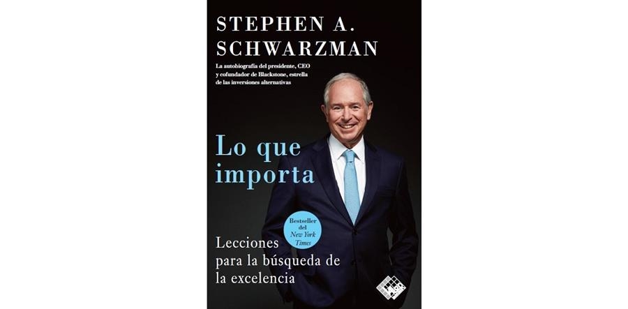 LO QUE IMPORTA. LECCIONES PARA LA BÚSQUEDA DE LA EXCELENCIA | 9788412432909 | SCHWARZMAN, STEPHEN A.