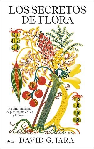 LOS SECRETOS DE FLORA HISTORIAS MÍNIMAS DE PLANTAS, MOLÉCULAS Y HUMANOS | 9788434437272 | GONZÁLEZ JARA, DAVID