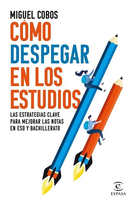 CÓMO DESPEGAR EN LOS ESTUDIOS. LAS ESTRATEGIAS CLAVE PARA MEJORAR LAS NOTAS EN ESO Y BACHILLERATO | 9788467072013 | COBOS, MIGUEL