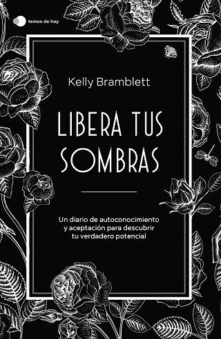 LIBERA TUS SOMBRAS UN DIARIO DE AUTOCONOCIMIENTO Y ACEPTACIÓN PARA DESCUBRIR TU VERDADERO POTENCIAL | 9788419812353 | BRAMBLETT, KELLY