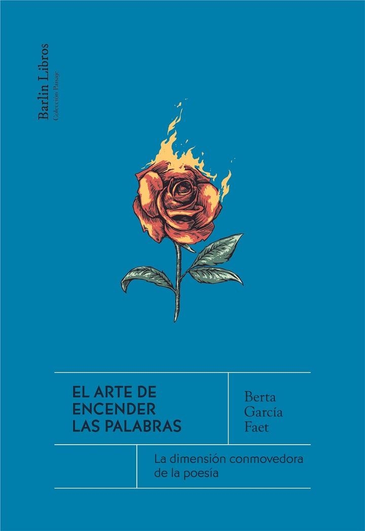 EL ARTE DE ENCENDER LAS PALABRAS. LA DIMENSIÓN CONMOVEDORA DE LA POESÍA | 9788412576375 | GARCÍA FAET, BERTA