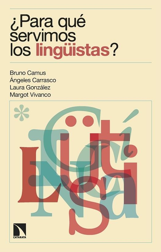 ¿PARA QUÉ SERVIMOS LOS LINGÜISTAS? | 9788413528977 | CAMUS,BRUNO / CARRASCO,ANGELES/ GONZALEZ,LAURA / VIVANCO,MARGOT