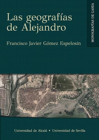 LAS GEOGRAFÍAS DE ALEJANDRO | 9788419745125 | GÓMEZ ESPELOSÍN, FRANCISCO JAVIER