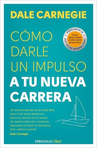 CÓMO DARLE UN IMPULSO A TU NUEVA CARRERA | 9788466370691 | CARNEGIE, DALE