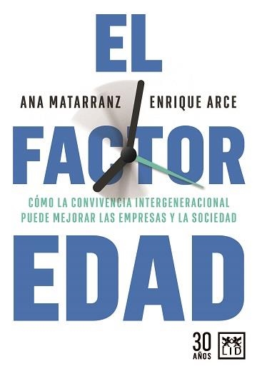 EL FACTOR EDAD. COMO LA CONVIVENCIA INTERGENERACIONAL PUEDE MEJORAR LAS EMPRESAS Y LA SOCIEDAD | 9788417880941 | ARCE, ENRIQUE/MATARRANZ, ANA