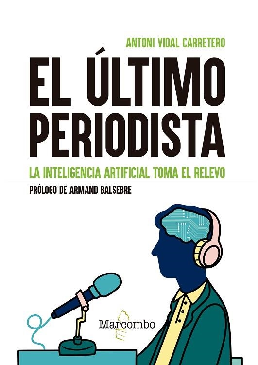 EL ÚLTIMO PERIODISTA. LA INTELIGENCIA ARTIFICIAL TOMA EL RELEVO | 9788426737434 | VIDAL CARRETERO, ANTONI