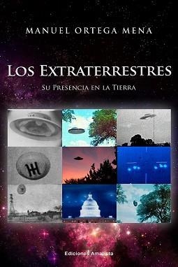 LOS EXTRATERRESTRES. SU PRESENCIA EN LA TIERRA | 9788418716546 | ORTEGA MENA, MANUEL