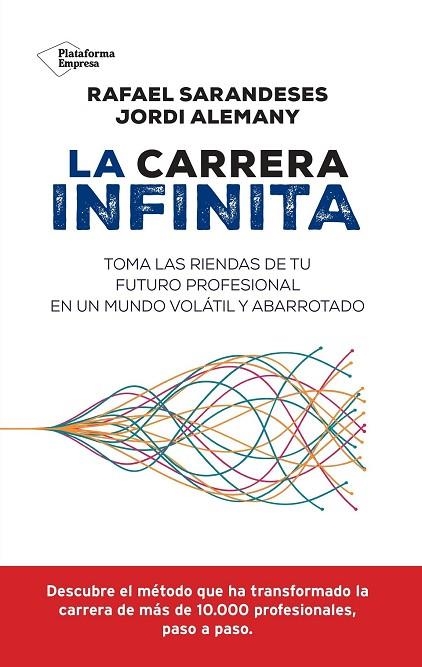 LA CARRERA INFINITA. TOMA LAS RIENDAS DE TU FUTURO PROFESIONAL EN UN MUNDO VOLÁTIL Y ABARROTADO | 9788410079069 | SARANDESES, RAFAEL / ALEMANY, JORDI