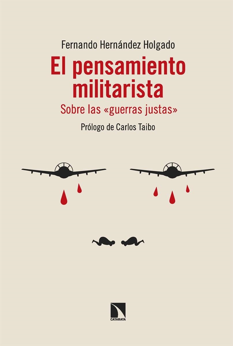 EL PENSAMIENTO MILITARISTA. SOBRE LAS 'GUERRAS JUSTAS' | 9788413529004 | HERNÁNDEZ HOLGADO, FERNANDO