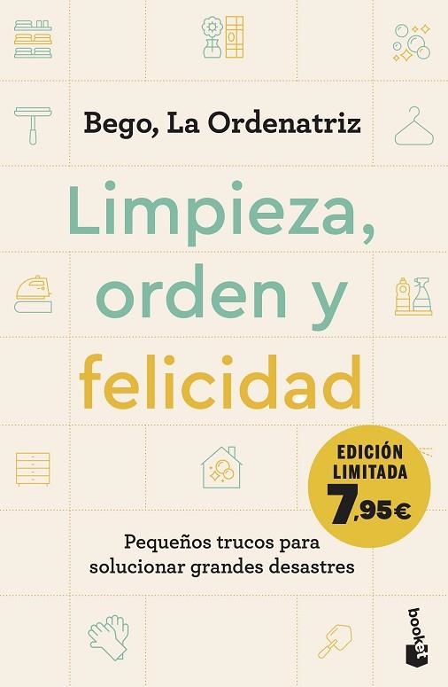 LIMPIEZA, ORDEN Y FELICIDAD. PEQUEÑOS TRUCOS PARA SOLUCIONAR GRANDES DESASTRES | 9788408282877 | BEGO, LA ORDENATRIZ