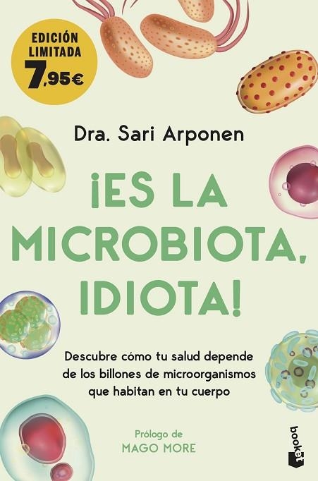 ¡ES LA MICROBIOTA, IDIOTA! DESCUBRE CÓMO TU SALUD DEPENDE DE LOS BILLONES DE MICROORGANISMOS QUE HABITAN EN TU CUERPO | 9788413442969 | ARPONEN, SARI