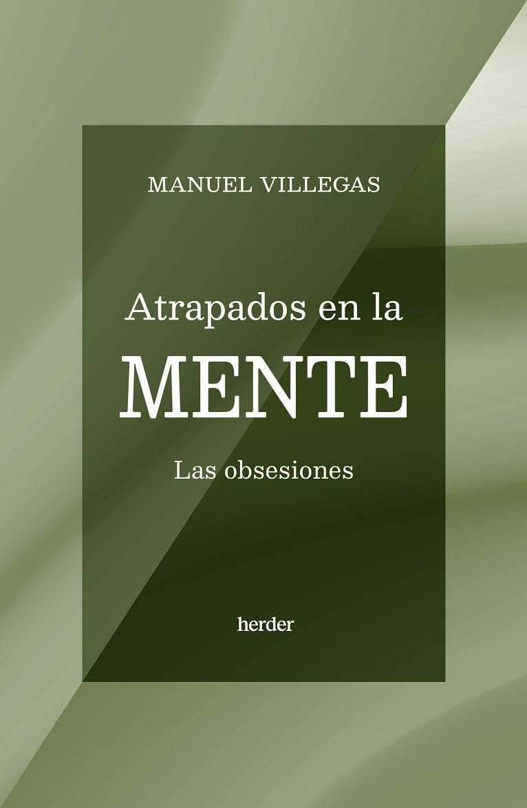 ATRAPADOS EN LA MENTE LAS OBSESIONES | 9788425451218 | VILLEGAS, MANUEL