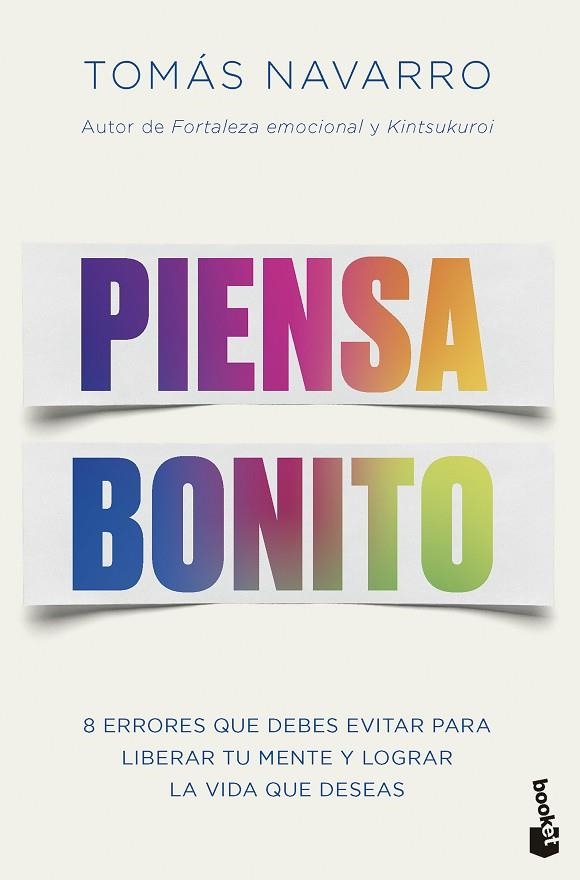 PIENSA BONITO. OCHO ERRORES QUE DEBES EVITAR PARA LIBERAR TU MENTE Y LOGRAR LA VIDA QUE DESEAS | 9788408282846 | NAVARRO, TOMÁS