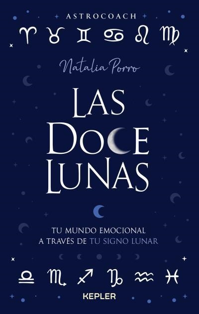 LAS DOCE LUNAS TU MUNDO EMOCIONAL A TRAVES DE TU SIGNO LUNAR | 9788416344895 | NATALIA PORRO