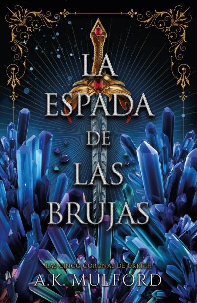 LA ESPADA DE LAS BRUJAS. LAS CINCO CORONAS DE OKRITH | 9788419030641 | MULFORD, A.K.