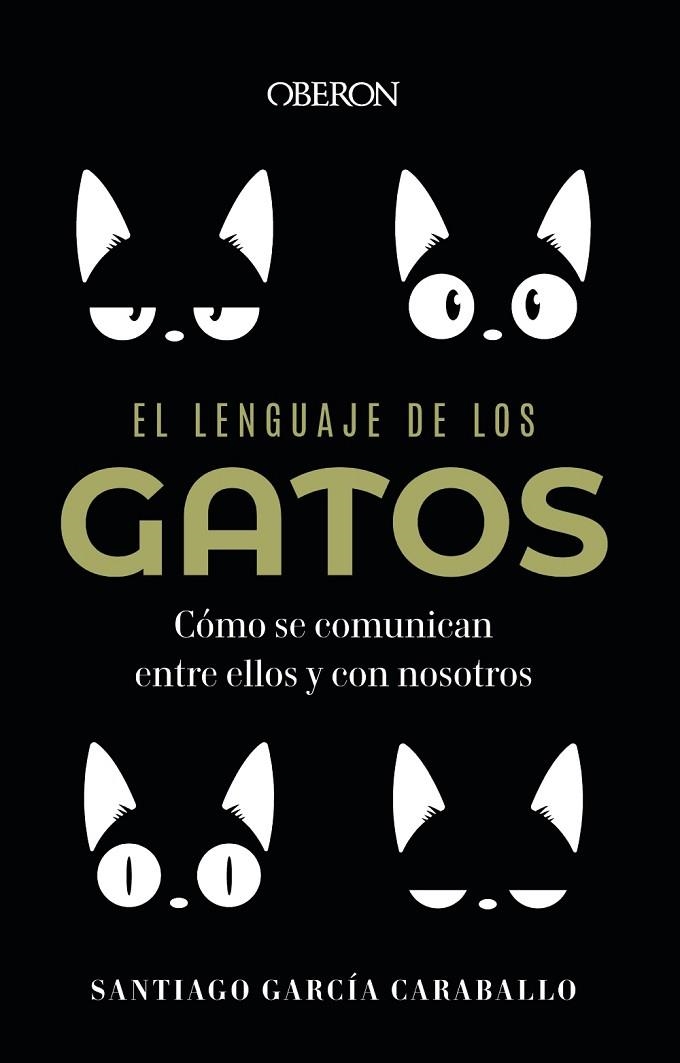 EL LENGUAJE DE LOS GATOS. CÓMO SE COMUNICAN ENTRE ELLOS Y CON NOSOTROS | 9788441549227 | GARCÍA CARABALLO, SANTIAGO