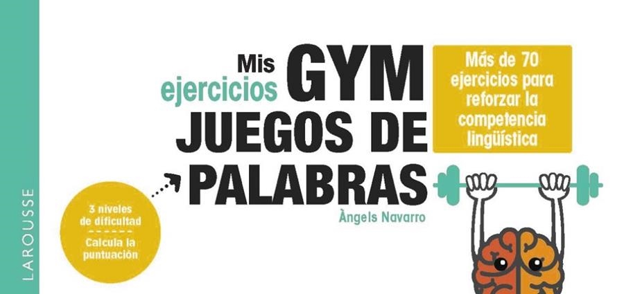 MIS EJERCICIOS GYM JUEGOS DE PALABRAS. MÁS DE 70 EJERCICIOS PARA REFORZAR LA COMPETENCIA LINGÜÍSTICA 3 NIVELES DE DIFICULTAD | 9788419739582 | NAVARRO SIMÓN, ÀNGELS