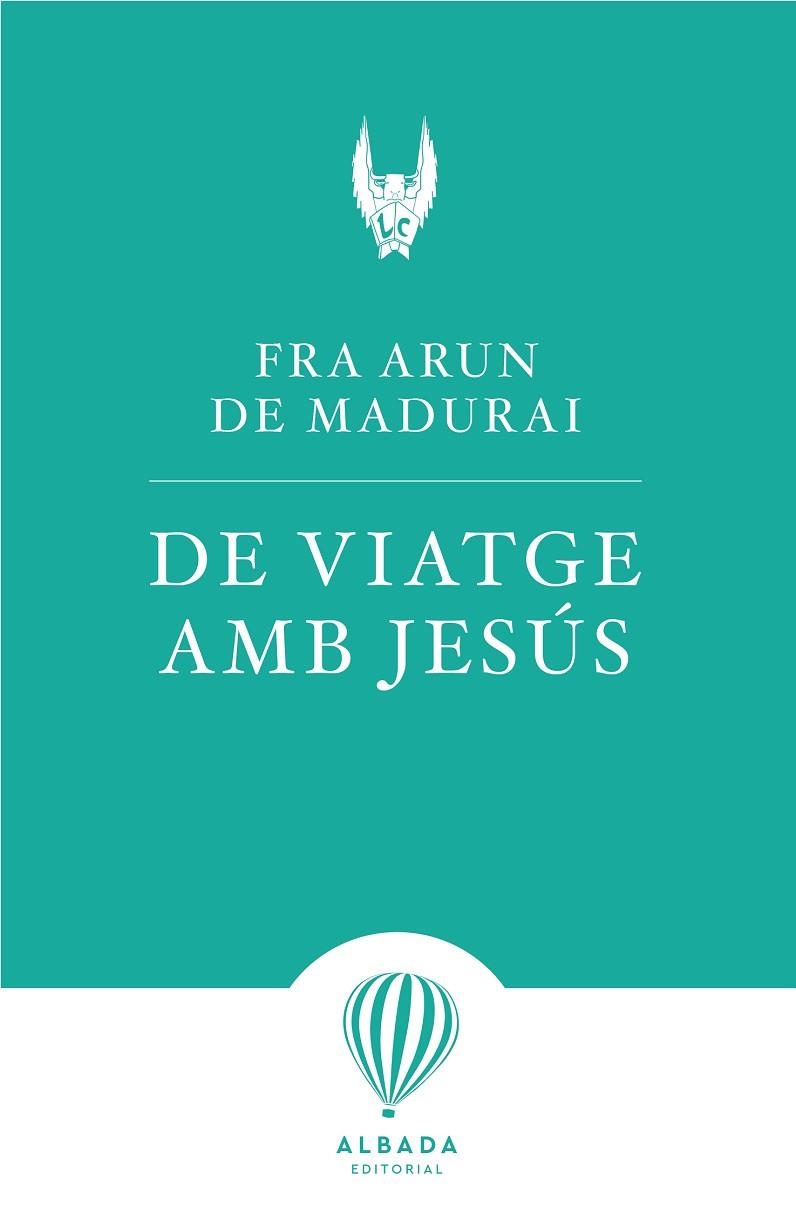 DE VIATGE AMB JESÚS SEGUINT LA LLUM DE CRIST AMB L'EVANGELI SEGONS SANT LLUC | 9788412477115 | DE MADURAI, FRA ARUN