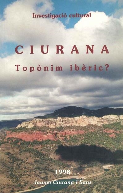 CIURANA. TOPONIM IBERIC? INVESTIGACIO CULTURAL | DL2541998 | CIURANA I SANS,JAUME