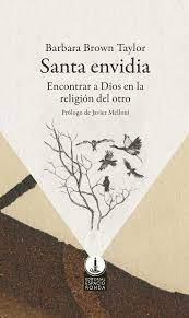 SANTA ENVIDIA. ENCONTRAR A DIOS EN LA RELIGIÓN DEL OTRO | 9788412353129 | BROWN TAYLOR, BARBARA