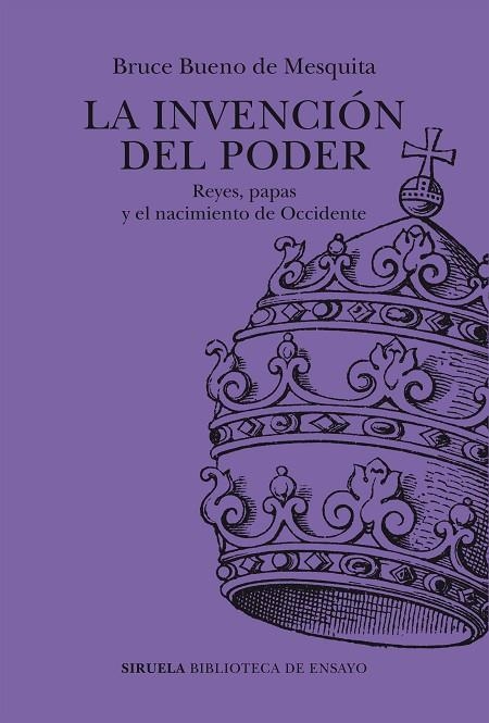 LA INVENCIÓN DEL PODER REYES, PAPAS Y EL NACIMIENTO DE OCCIDENTE | 9788419942227 | BUENO DE MESQUITA, BRUCE